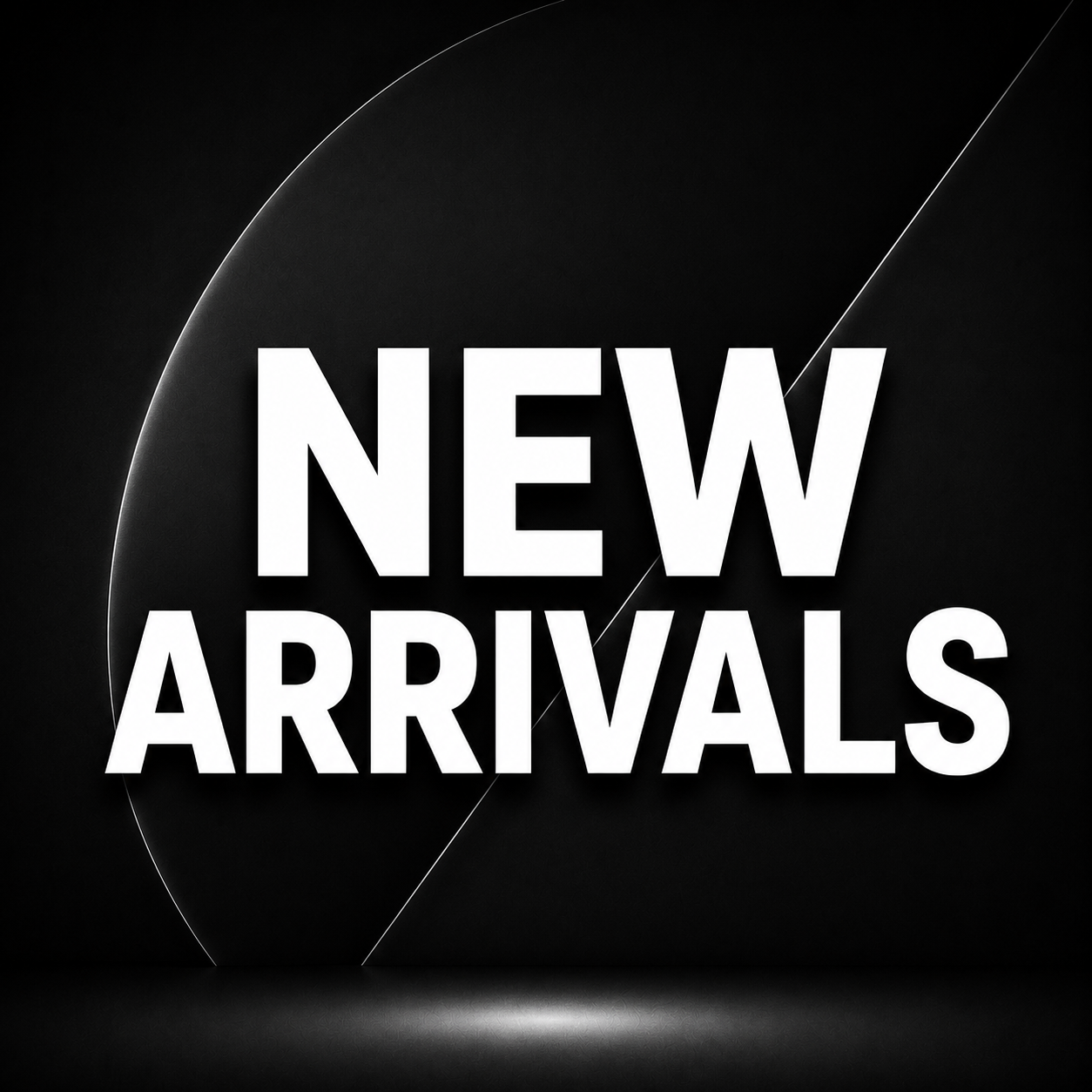 NEW ARRIVALS